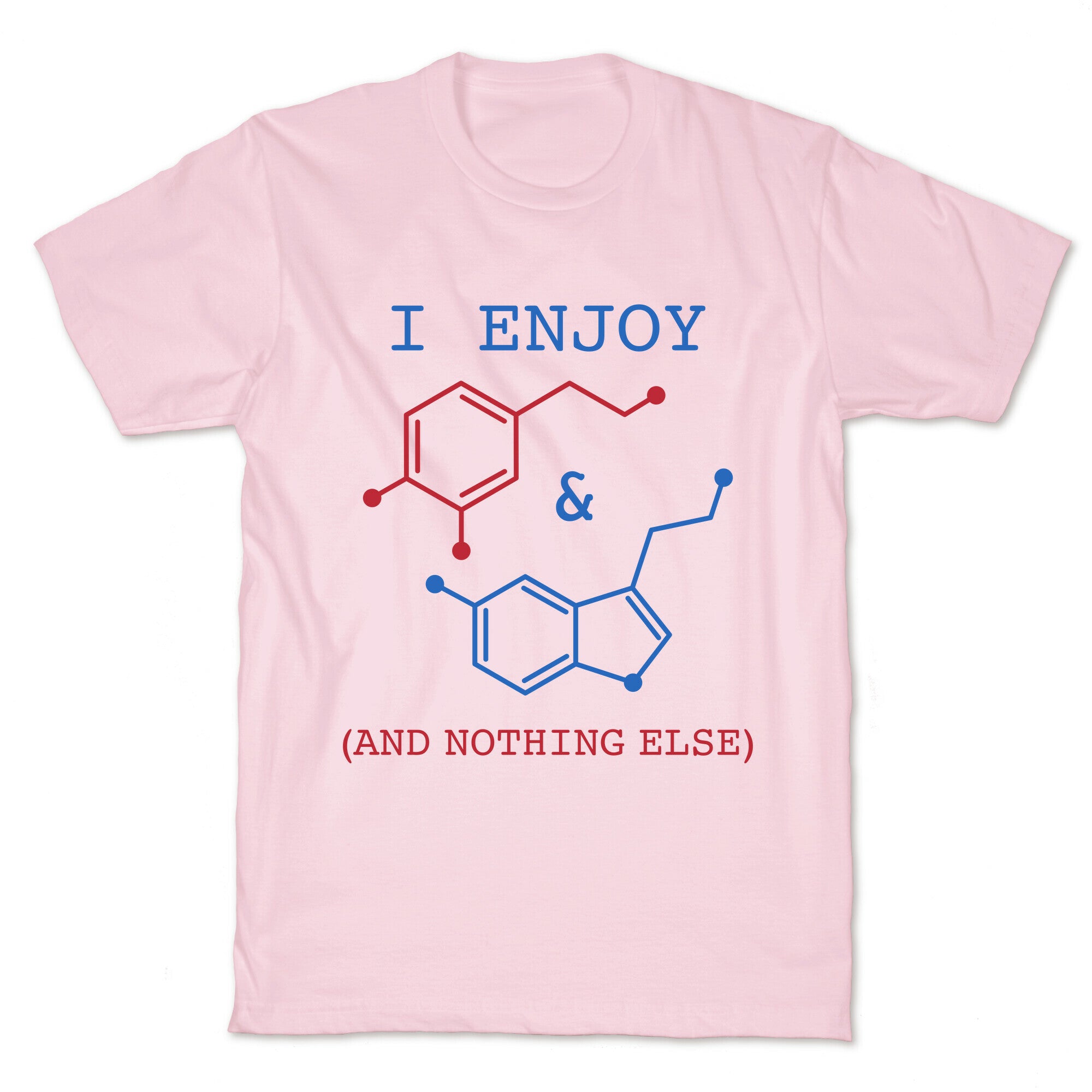 Serotonin & Dopamine Are All I Want T-Shirt